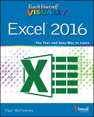 Teach Yourself Visually Excel 2016 - Paul Mcfedries
