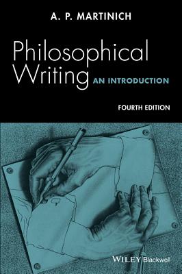 Philosophical Writing: An Introduction - A. P. Martinich