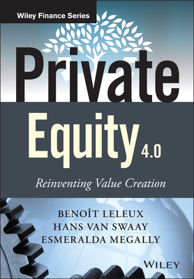 Private Equity 4.0: Reinventing Value Creation - Hans Van Swaay
