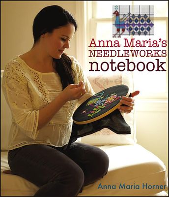 Anna Maria's Needleworks Notebook - Anna Maria Horner