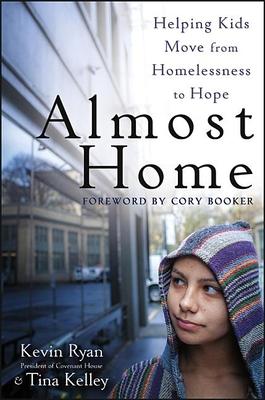 Almost Home: Helping Kids Move from Homelessness to Hope - Kevin Ryan