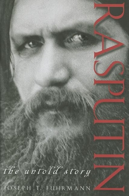 Rasputin: The Untold Story - Joseph T. Fuhrmann