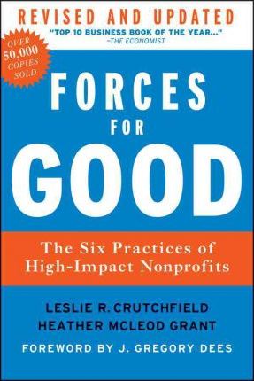 Forces for Good: The Six Practices of High-Impact Nonprofits - Leslie R. Crutchfield