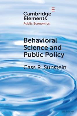 Behavioral Science and Public Policy - Cass R. Sunstein