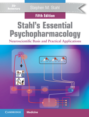 Stahl's Essential Psychopharmacology: Neuroscientific Basis and Practical Applications - Stephen M. Stahl