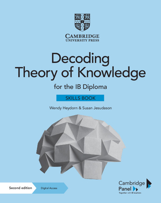 Decoding Theory of Knowledge for the Ib Diploma Skills Book with Digital Access (2 Years): Themes, Skills and Assessment - Wendy Heydorn