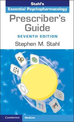 Prescriber's Guide: Stahl's Essential Psychopharmacology - Stephen M. Stahl
