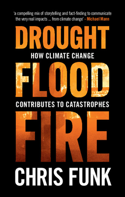 Drought, Flood, Fire: How Climate Change Contributes to Catastrophes - Chris C. Funk