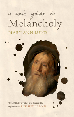 A User's Guide to Melancholy - Mary Ann Lund