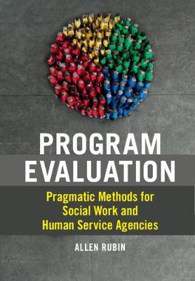 Program Evaluation: Pragmatic Methods for Social Work and Human Service Agencies - Allen Rubin