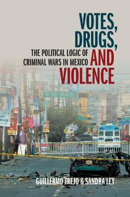 Votes, Drugs, and Violence - Guillermo Trejo