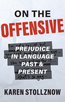 On the Offensive: Prejudice in Language Past and Present - Karen Stollznow