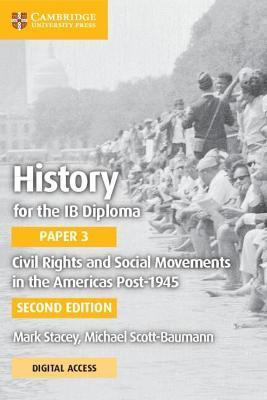 History for the Ib Diploma Paper 3 Civil Rights and Social Movements in the Americas Post-1945 with Cambridge Elevate Edition - Mark Stacey