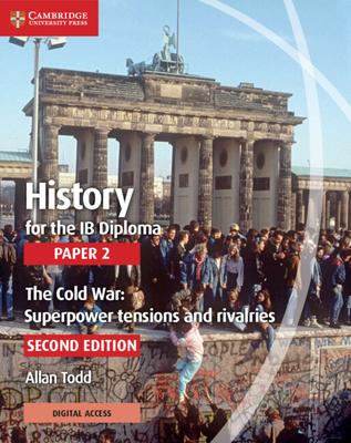 History for the Ib Diploma Paper 2 the Cold War: Superpower Tensions and Rivalries with Cambridge Elevate Edition - Allan Todd