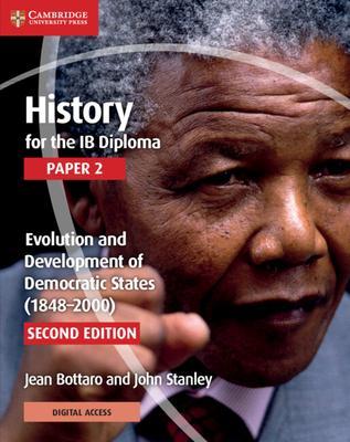 History for the Ib Diploma Paper 2 Evolution and Development of Democratic States (1848-2000) with Cambridge Elevate Edition - Jean Bottaro