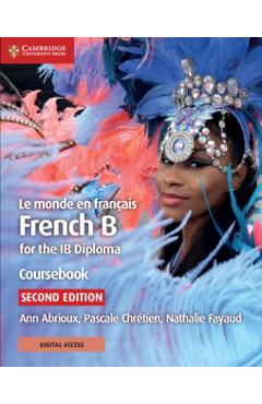 Le Monde En Franais Coursebook with Cambridge Elevate Edition: French B for the Ib Diploma - Ann Abrioux