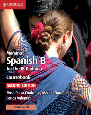 Ma�ana Coursebook with Cambridge Elevate Edition: Spanish B for the Ib Diploma - Rosa Parra Contreras