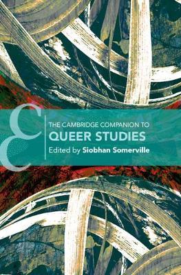 The Cambridge Companion to Queer Studies - Siobhan B. Somerville