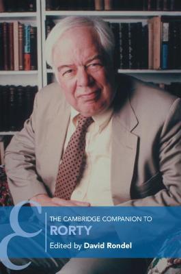 The Cambridge Companion to Rorty - David Rondel