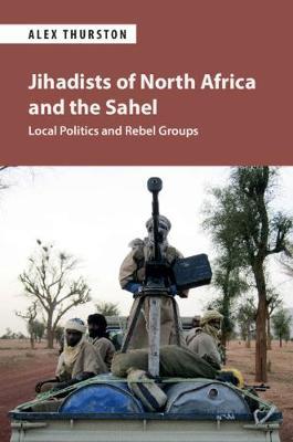 Jihadists of North Africa and the Sahel - Alexander Thurston