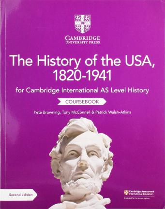 Cambridge International as Level History the History of the Usa, 1820-1941 Coursebook - Pete Browning