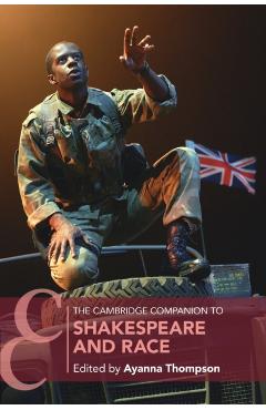 The Cambridge Companion to Shakespeare and Race - Ayanna Thompson