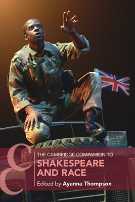 The Cambridge Companion to Shakespeare and Race - Ayanna Thompson