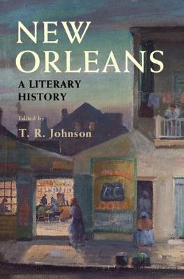 New Orleans: A Literary History - T. R. Johnson