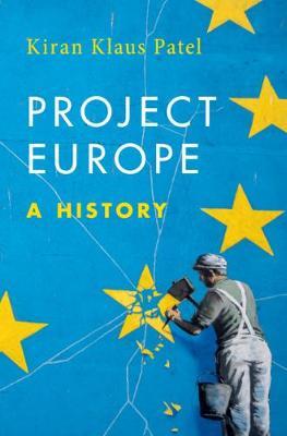 Project Europe: A History - Kiran Klaus Patel