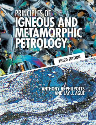 Principles of Igneous and Metamorphic Petrology - Anthony R. Philpotts