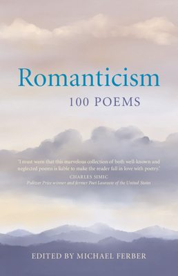 Romanticism: 100 Poems - Michael Ferber