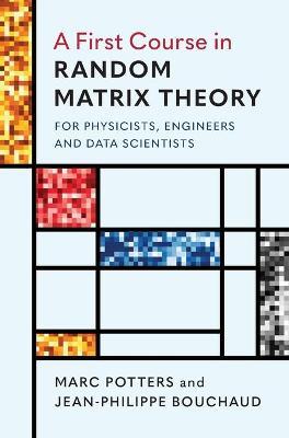 A First Course in Random Matrix Theory - Marc Potters
