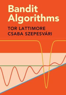 Bandit Algorithms - Tor Lattimore