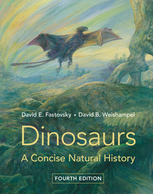 Dinosaurs: A Concise Natural History - David E. Fastovsky