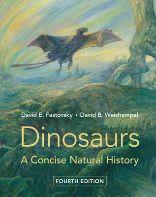 Dinosaurs: A Concise Natural History - David E. Fastovsky