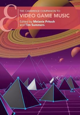 The Cambridge Companion to Video Game Music - Melanie Fritsch