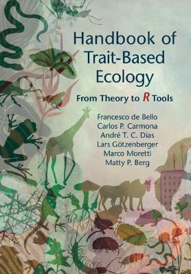 Handbook of Trait-Based Ecology: From Theory to R Tools - Francesco De Bello
