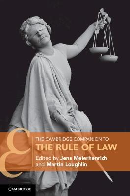 The Cambridge Companion to the Rule of Law - Jens Meierhenrich