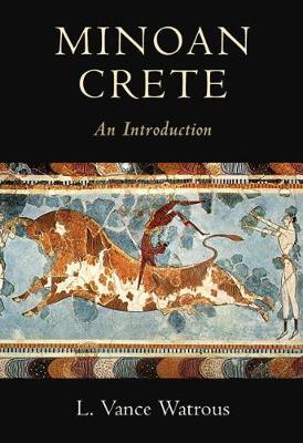 Minoan Crete: An Introduction - L. Vance Watrous