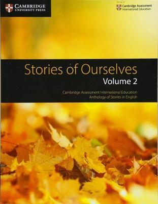 Stories of Ourselves: Volume 2: Cambridge Assessment International Education Anthology of Stories in English - Mary Wilmer