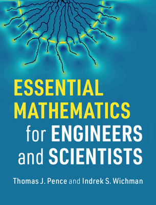Essential Mathematics for Engineers and Scientists - Thomas J. Pence