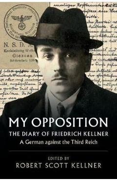 Coperta cărții 'My Opposition: The Diary of Friedrich Kellner - A German Against the Third Reich - Friedrich Kellner'