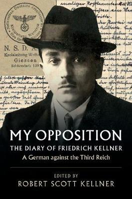 Coperta cărții 'My Opposition: The Diary of Friedrich Kellner - A German Against the Third Reich - Friedrich Kellner'