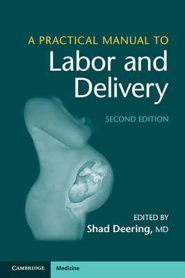A Practical Manual to Labor and Delivery - Shad Deering