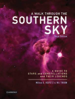 A Walk Through the Southern Sky: A Guide to Stars, Constellations and Their Legends - Milton Heifetz