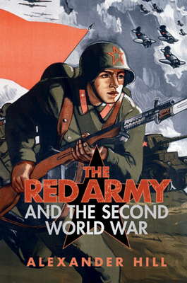 The Red Army and the Second World War - Alexander Hill