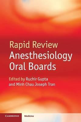 Rapid Review Anesthesiology Oral Boards - Ruchir Gupta