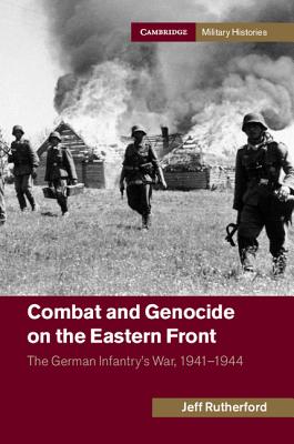 Combat and Genocide on the Eastern Front - Jeff Rutherford