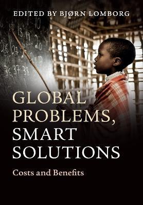 Global Problems, Smart Solutions: Costs and Benefits - Bj�rn Lomborg