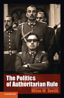 The Politics of Authoritarian Rule - Milan W. Svolik